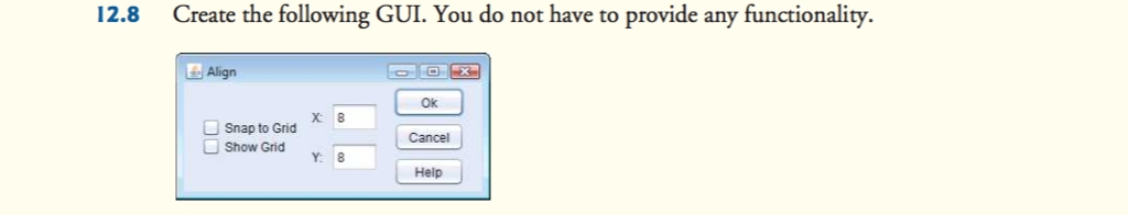 Coding in Java needed. Create the following GUI. You do not have