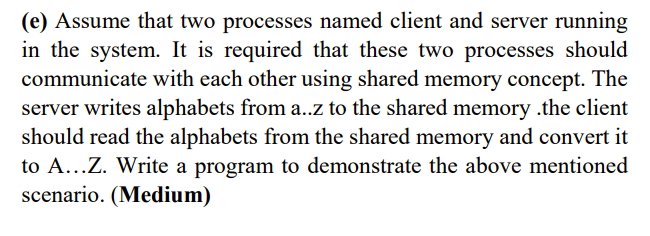  (e) Assume that two processes named client and server running in
