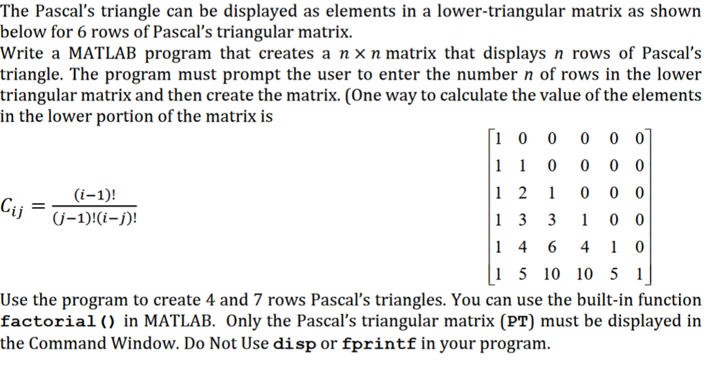  The Pascals triangle can be displayed as elements in a lowertriangular