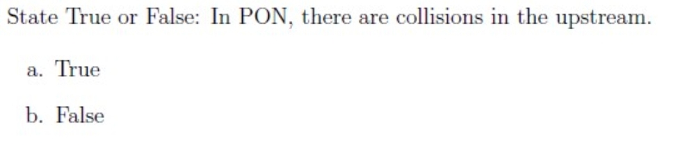  State True or False: In Passive optical network , there are