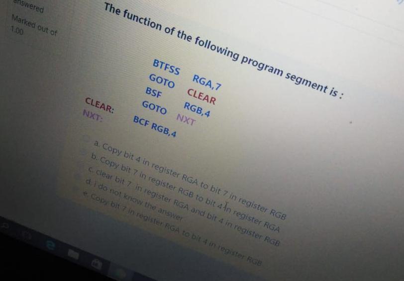 swered The function of the following program segment is : Marked