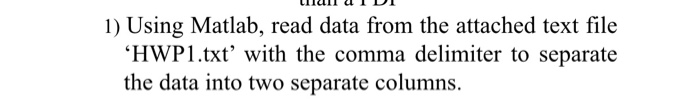  IN MATLAB: 1) Using Matlab, read data from the attached text