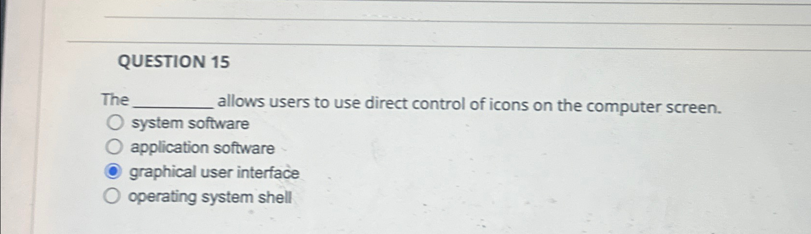  QUESTION 15 The allows users to use direct control of icons