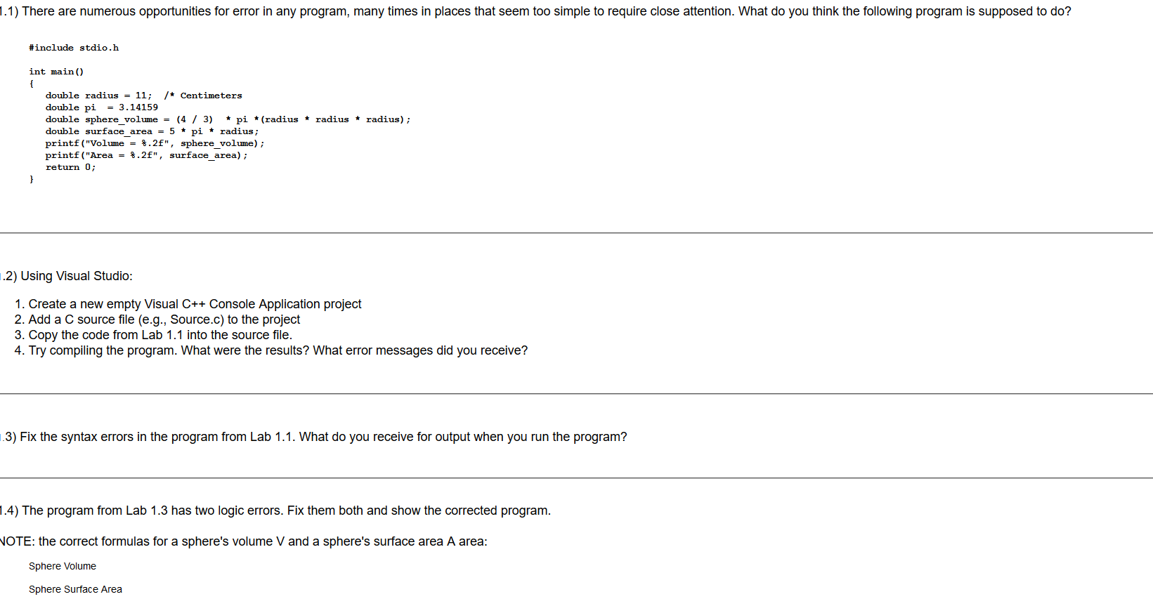  There are numerous opportunities for error in any program, many times