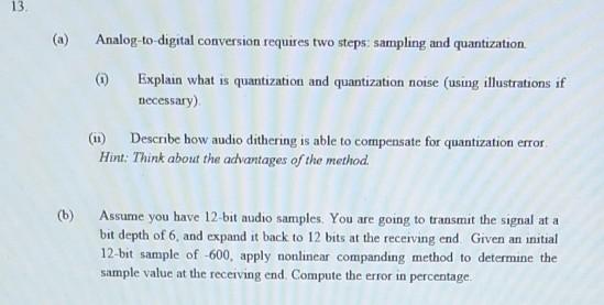  13 (a) Analog to digital conversion requires two steps: sampling and