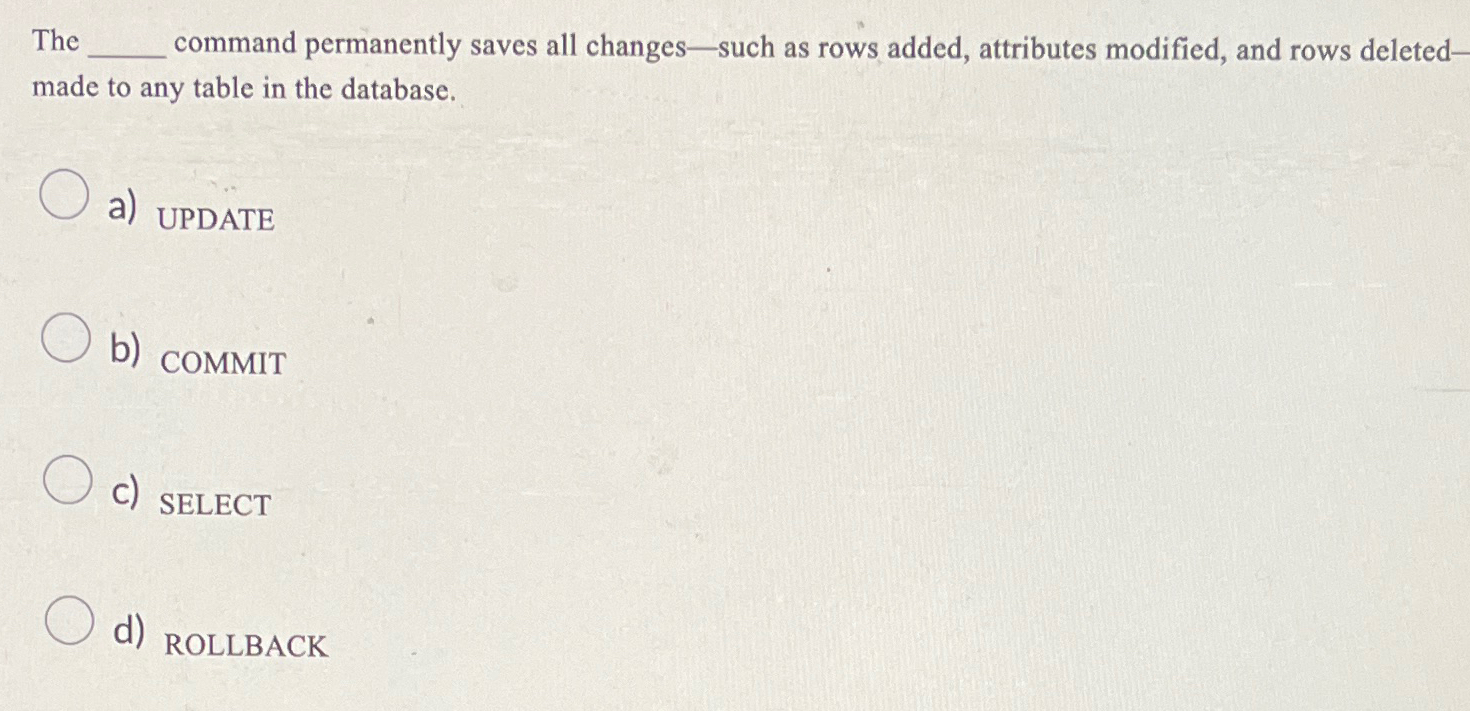  The command permanently saves all changes - such as rows added,