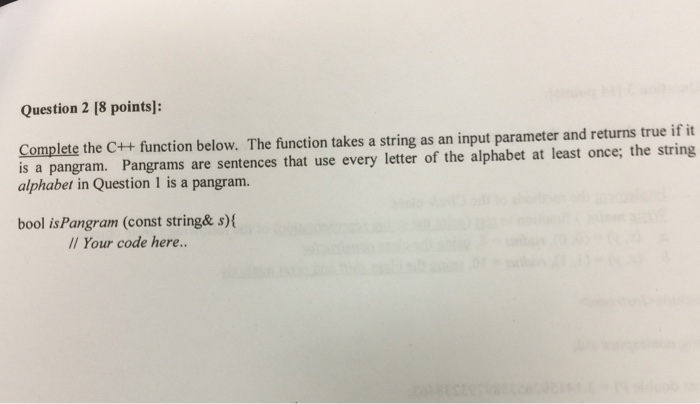  Question 2 18 points]: Complete the C++ function below. The function