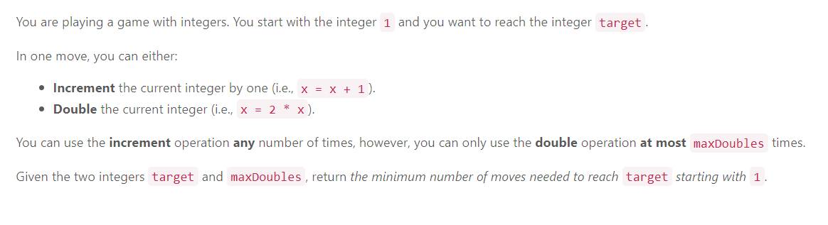  class Solution: def minMoves(self, target: int, maxDoubles: int) -> int: Implementation