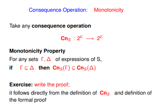 Consequence Operation: Monotonicity Take any consequence operation Monotonicity Property For any