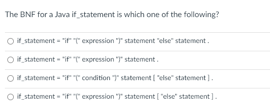  The BNF for a Java if_statement is which one of the