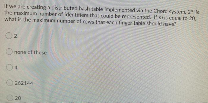  If we are creating a distributed hash table implemented via the