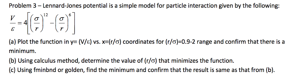  *USING MATLAB Problem 3 Lennard-Jones potential is a simple model for