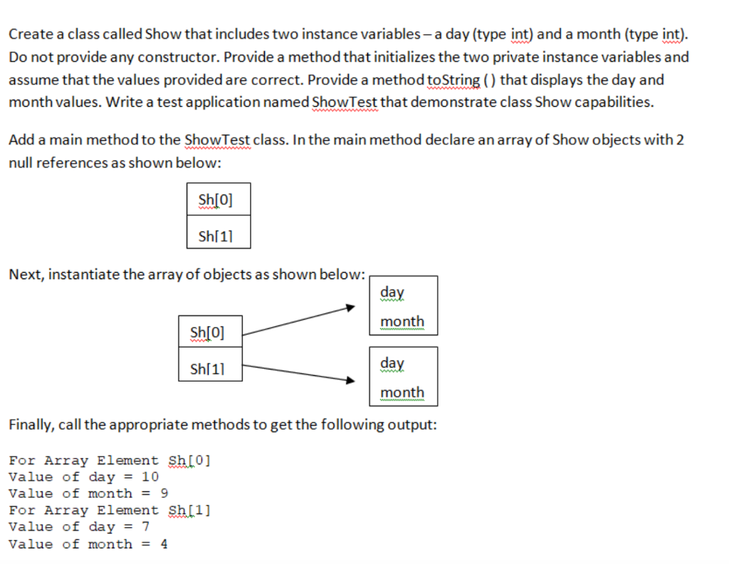 Code should be in Java language Create a class called Show that