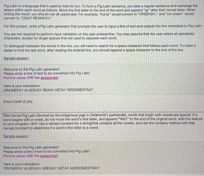 Written in JAVA please Pig Latin is a language that's used by