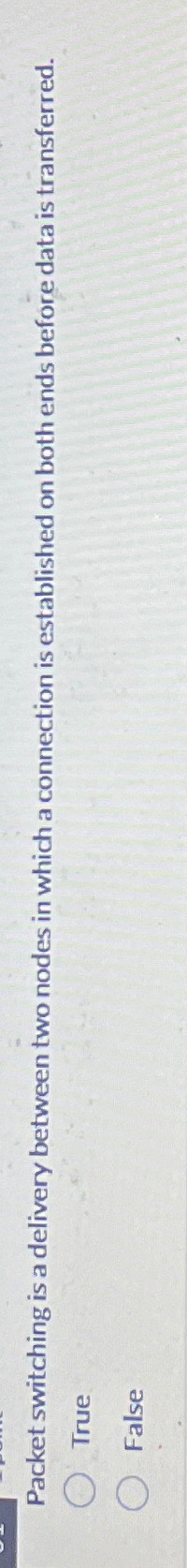  Packet switching is a delivery between two nodes in which a
