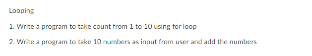  Looping 1. Write a program to take count from 1 to