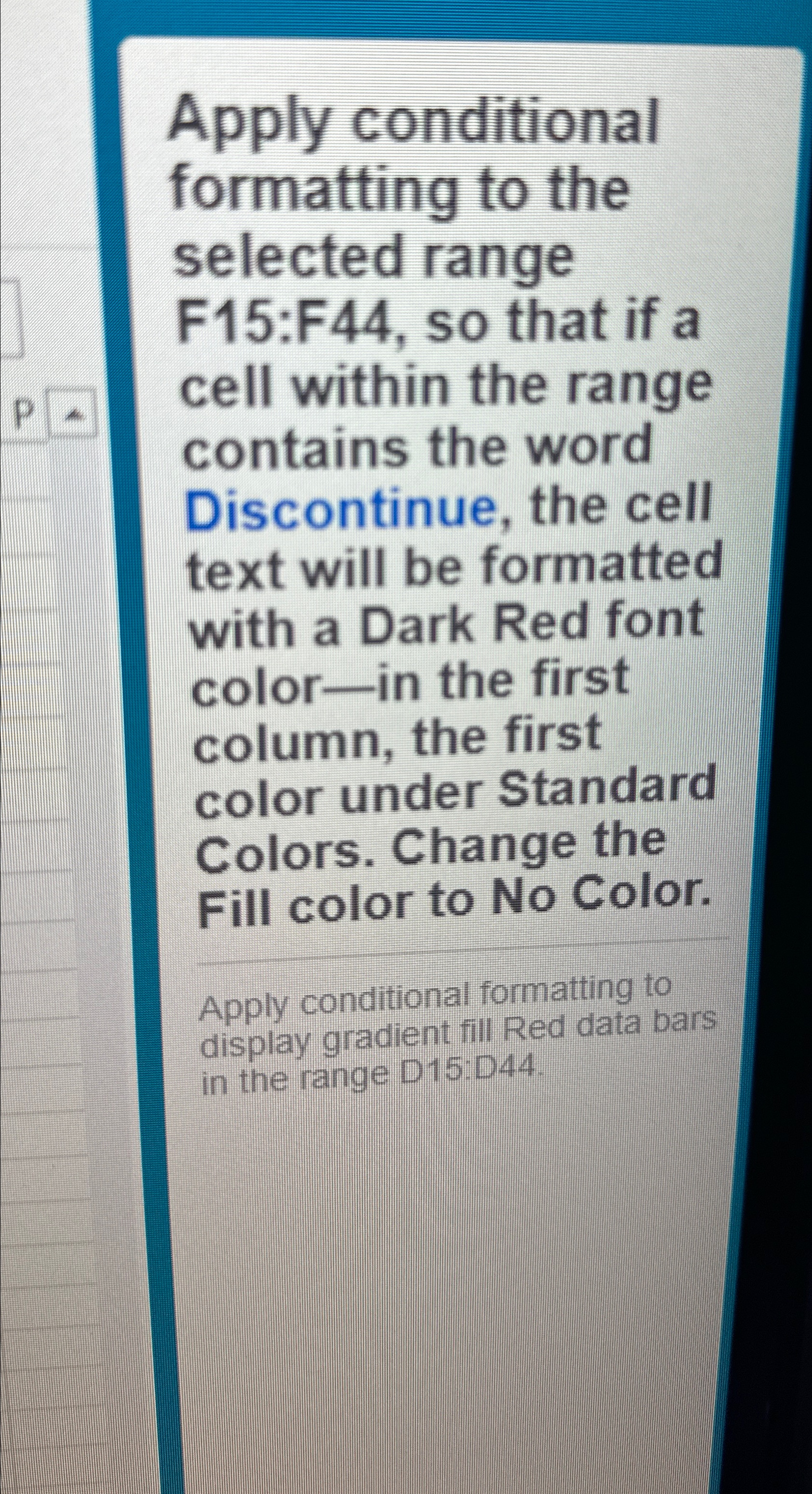  Apply conditional formatting to the selected range F15:F44, so that if