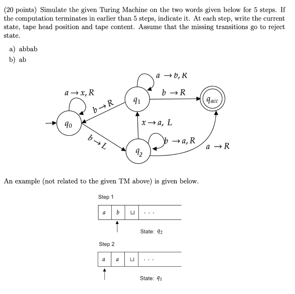  (20 points) Simulate the given Turing Machine on the two words