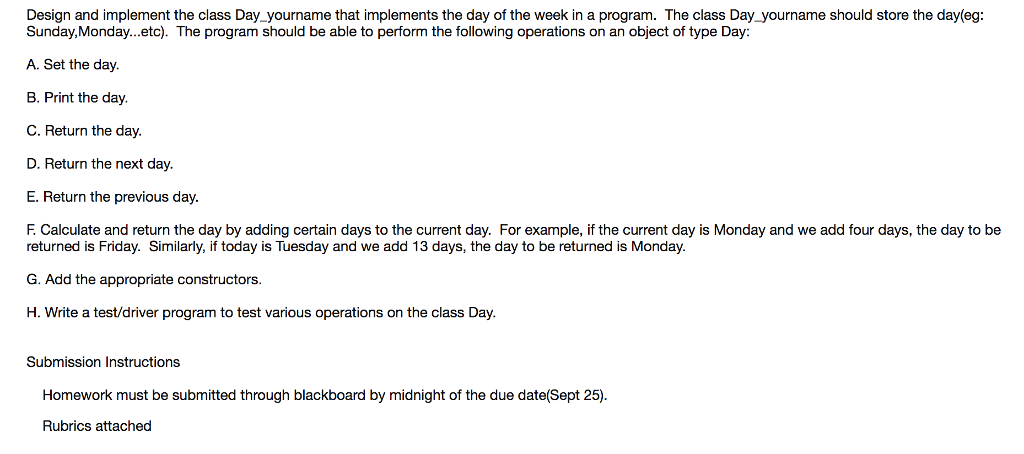 I NEED HELP ASAP WITh THIS Design and implement the class Day_yourname