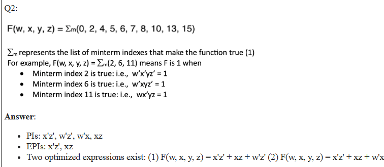  Q2: F(w,x,y,z)=m(0,2,4,5,6,7,8,10,13,15) m represents the list of minterm indexes that make