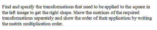 Computer Graphics Find and specify the transformations that need to be applied
