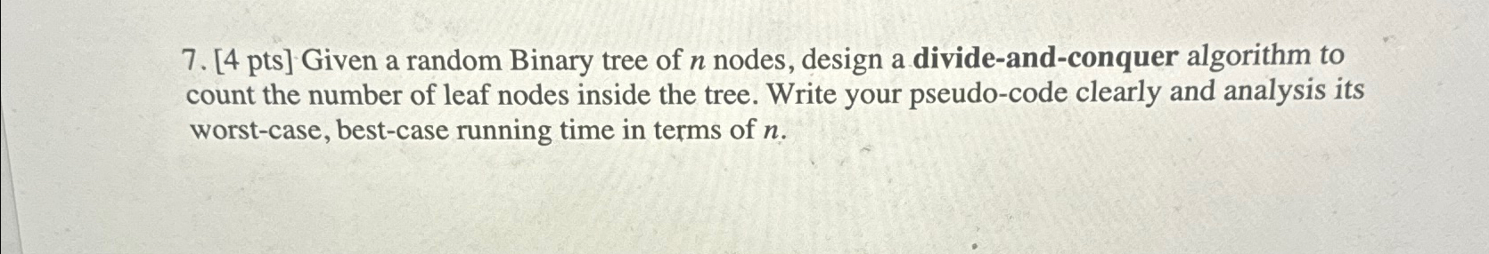  [4 pts] Given a random Binary tree of n nodes, design
