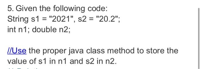  5. Given the following code: String s1 = "2021", s2 =
