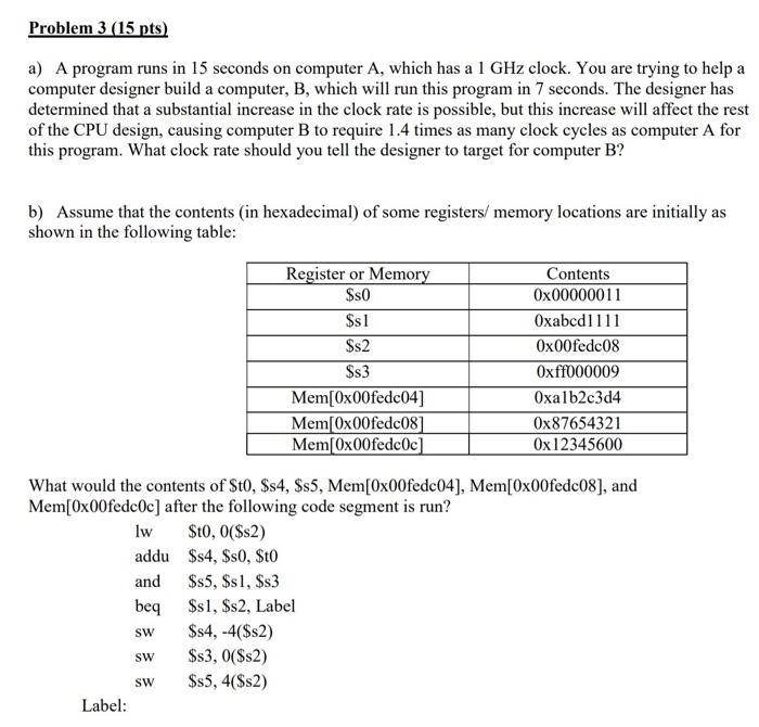  Problem 3 (15 pts) a) A program runs in 15 seconds
