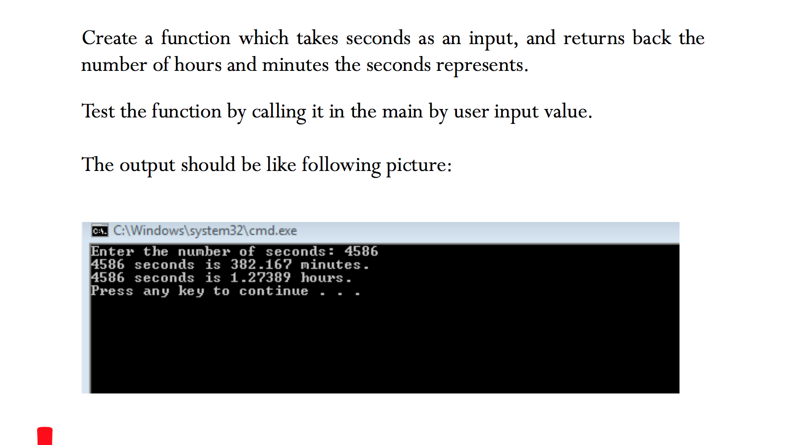  C++ programming Create a function which takes seconds as an input,