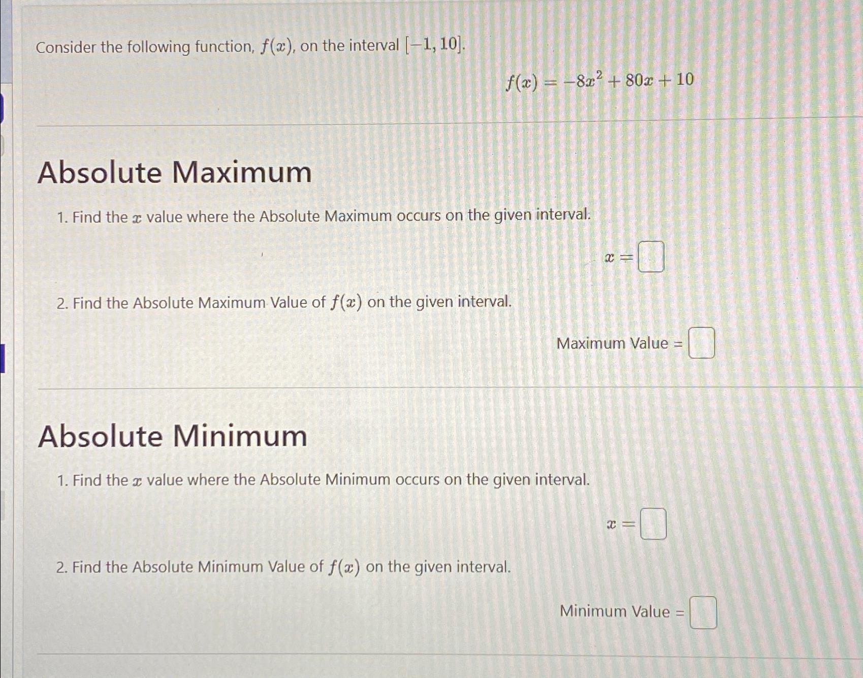  Consider the following function, f(x), on the interval -1,10.\ f(x)=-8x^(2)+80x+10\ Absolute