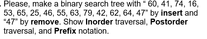 c++ Please, make a binary search tree with 60, 41, 74,