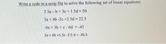  Write a code in a scrip file to solve the following