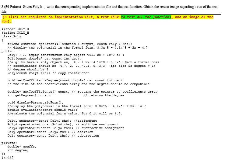  3 (50 Points) Given Poly.h write the corresponding implementation file and