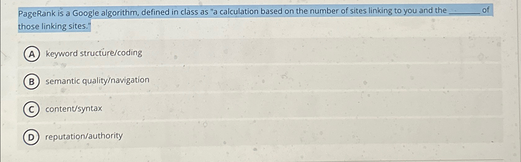  PageRank is a Google algorithm, defined in class as "a calculation