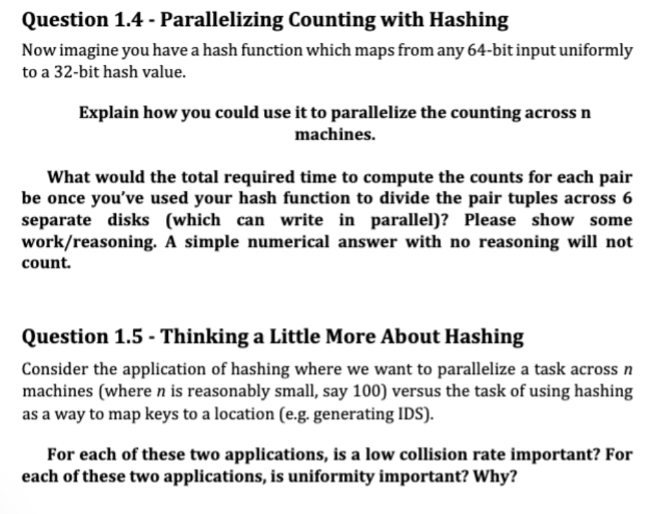  Question 1.4 - Parallelizing Counting with Hashing Now imagine you have
