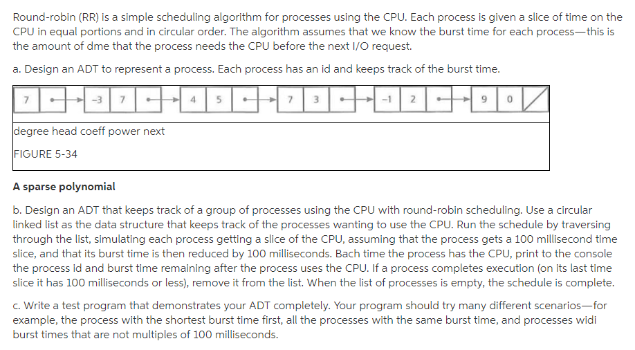 Programming language: Java Round-robin (RR) is a simple scheduling algorithm for processes