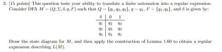 [15 points] This question tests your ability to translate a finite