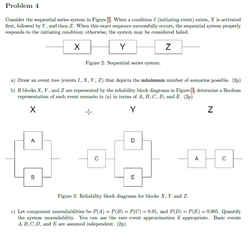  Problem 4 Consider the sequential series system in Figure 2. When