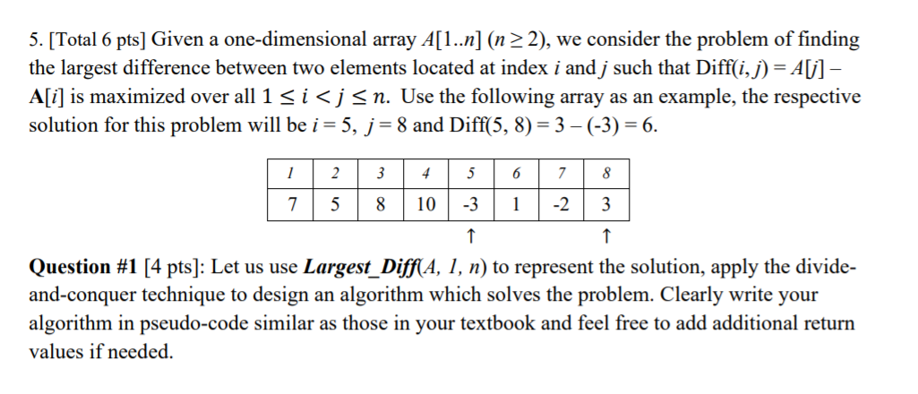 5. [Total 6 pts] Given a one-dimensional array A[1..n] (n>2), we