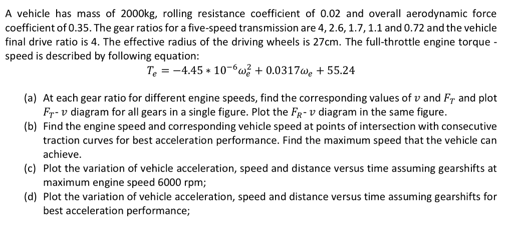 Write mathmaticaly step by step or in MATLAB A vehicle has mass