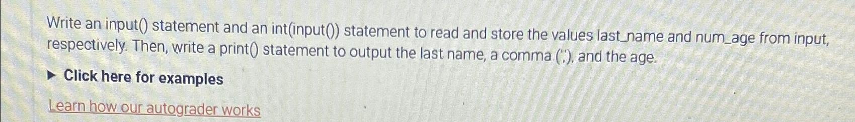  Write an input() statement and an int(input()) statement to read and