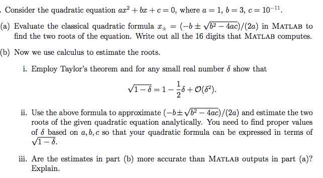 Numerical Computing/Numerical Analysis/Matlab Consider the quadratic equation ax^2 + bx +