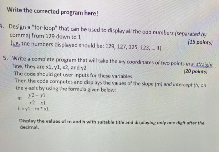  Write the corrected program here! 4. Design a "for-loop" that can