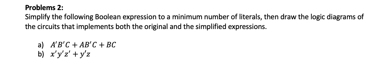 Problems 2: Simplify the following Boolean expression to a minimum number
