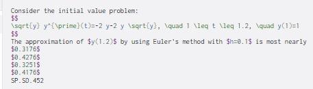  Consider the initial value problem: $$ \sqrt(y) y^{\prime] (t)=-2 y-2 y