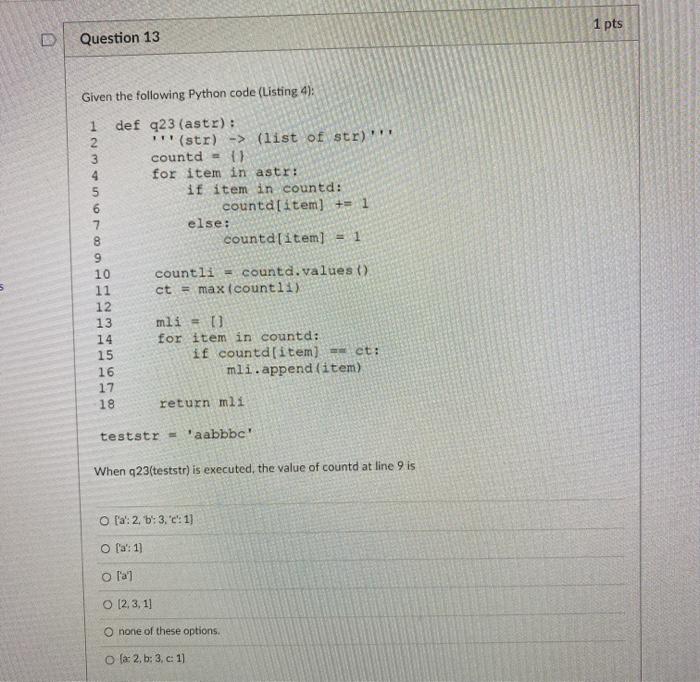  1 pts Question 13 Given the following Python code (Listing 4):