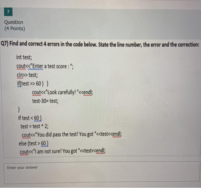  7 Question (4 Points) Q7) Find and correct 4 errors in
