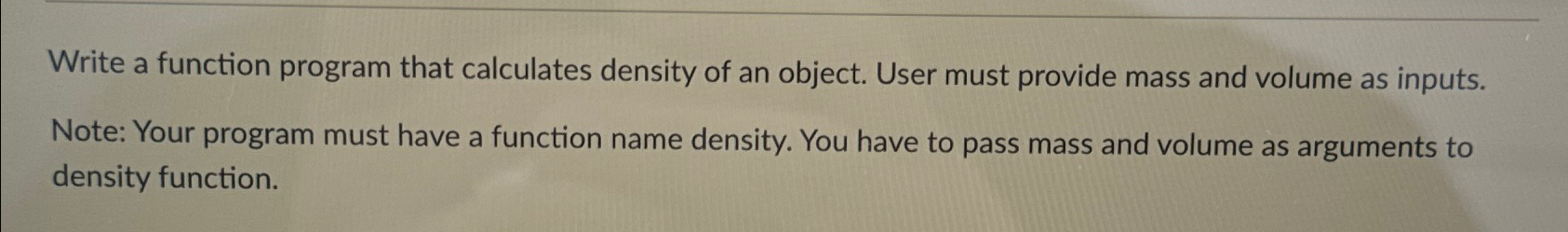  PYTHON Write a function program that calculates density of an object.