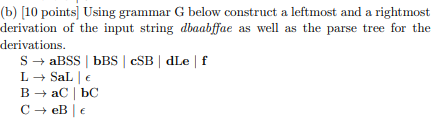  (b) [10 points] Using grammar G below construct a leftmost and