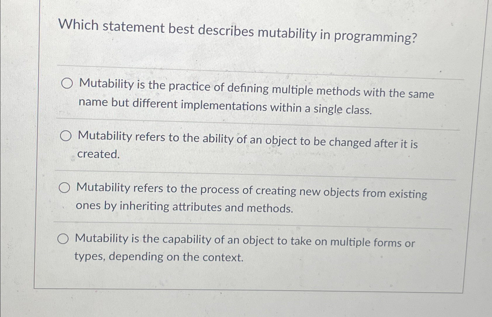  Which statement best describes mutability in programming? Mutability is the practice